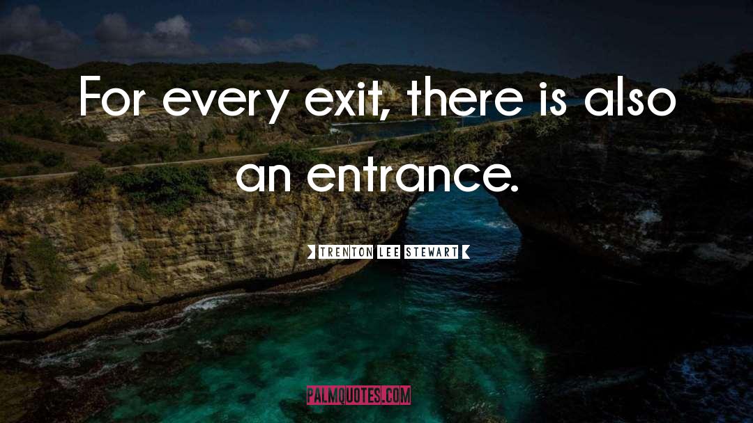 Exit quotes by Trenton Lee Stewart
