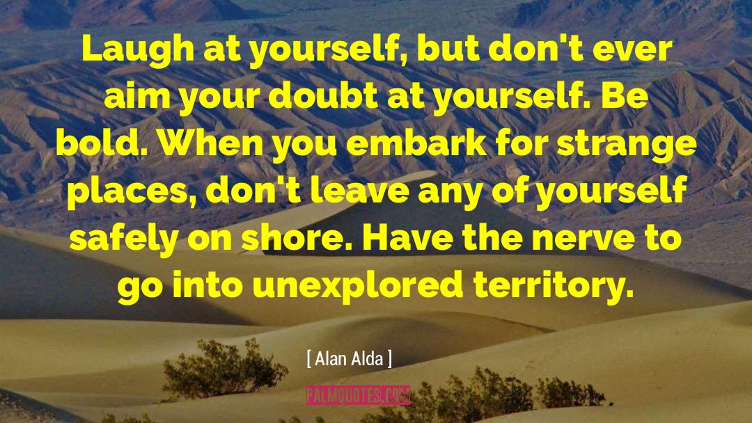 Exiting Nerve quotes by Alan Alda