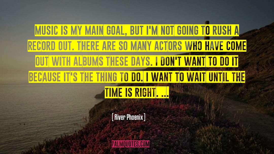 Exiting Things quotes by River Phoenix