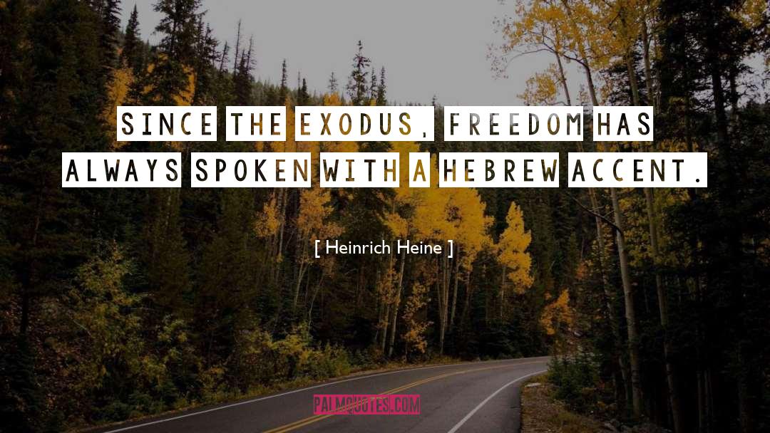 Exodus quotes by Heinrich Heine