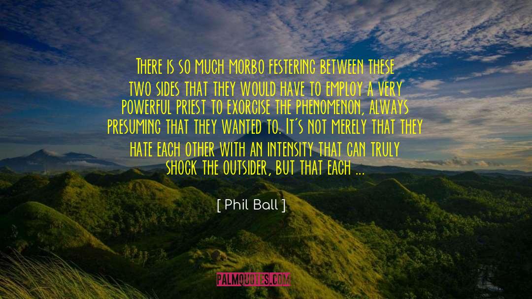 Exorcise quotes by Phil Ball