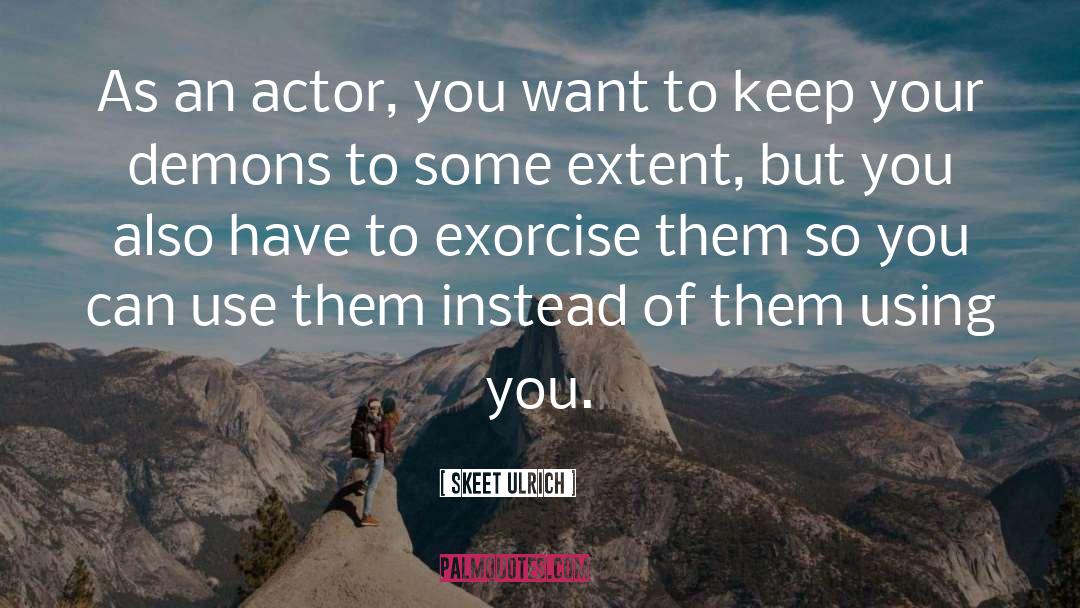 Exorcise quotes by Skeet Ulrich