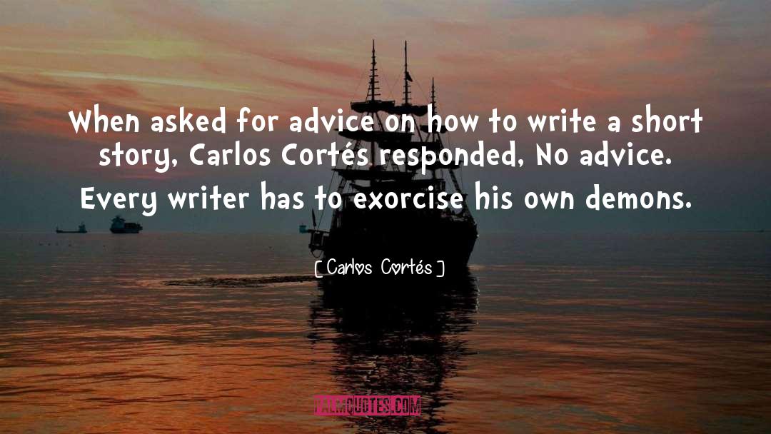 Exorcise quotes by Carlos  Cortés