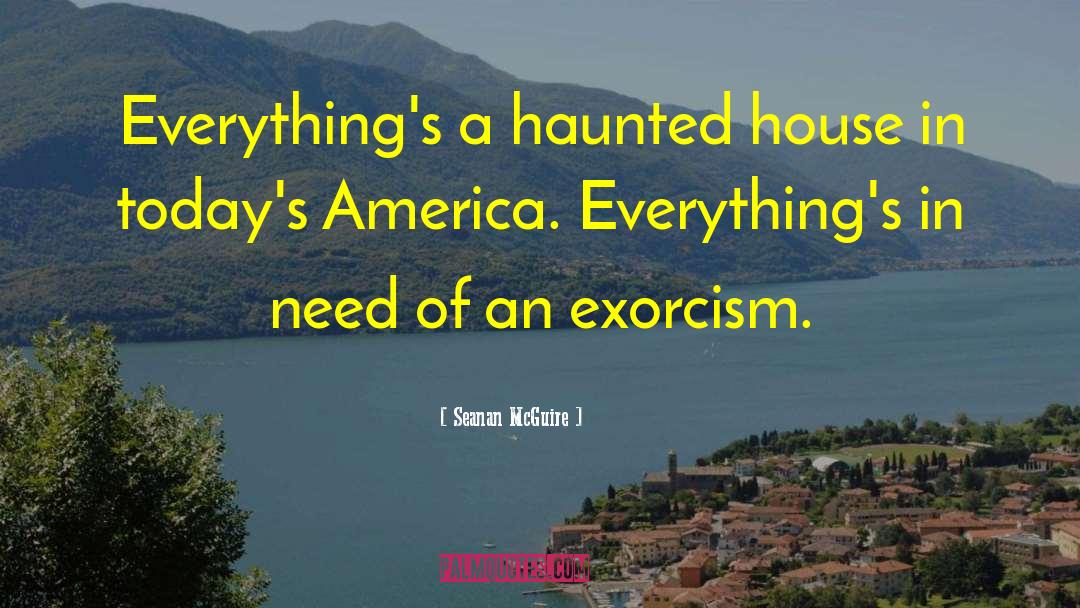 Exorcism quotes by Seanan McGuire