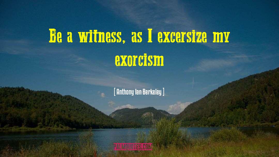 Exorcism quotes by Anthony Ian Berkeley