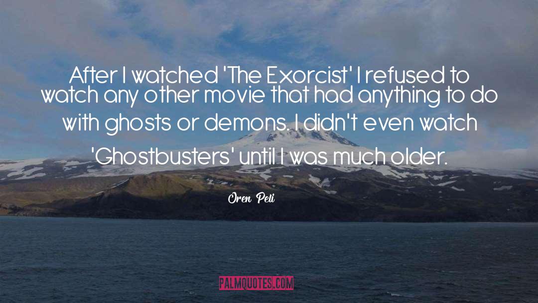 Exorcist quotes by Oren Peli