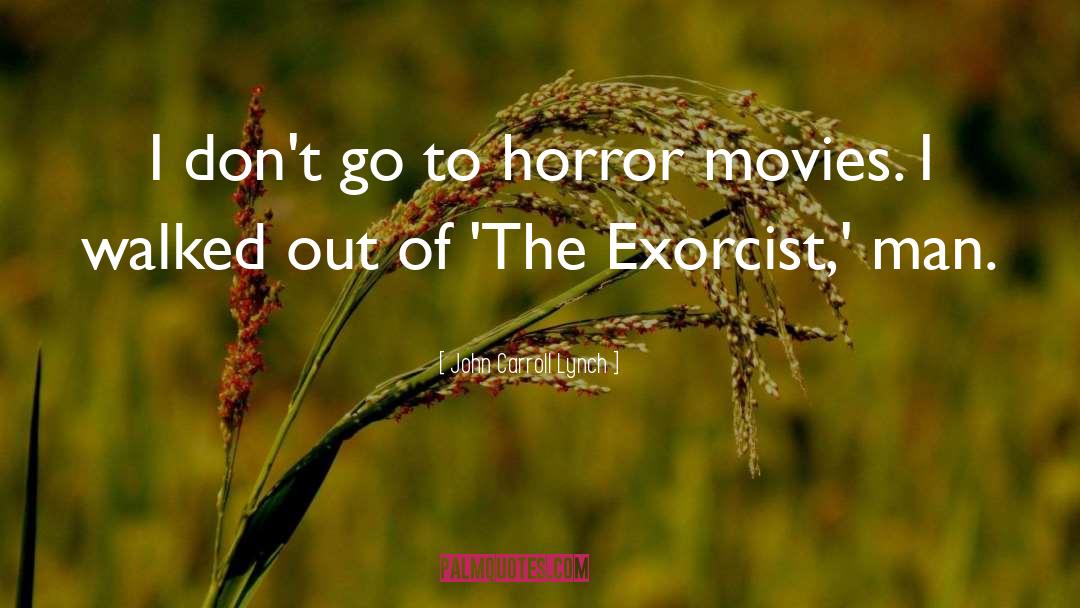 Exorcist quotes by John Carroll Lynch