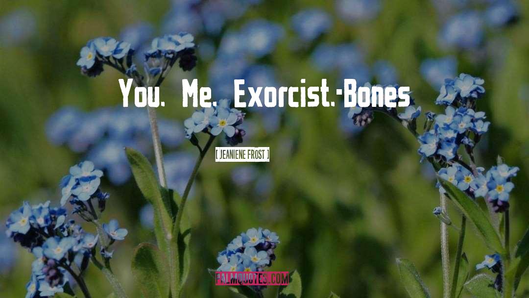 Exorcist quotes by Jeaniene Frost