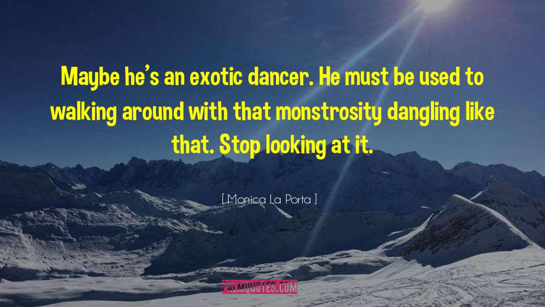 Exotic Dancers quotes by Monica La Porta