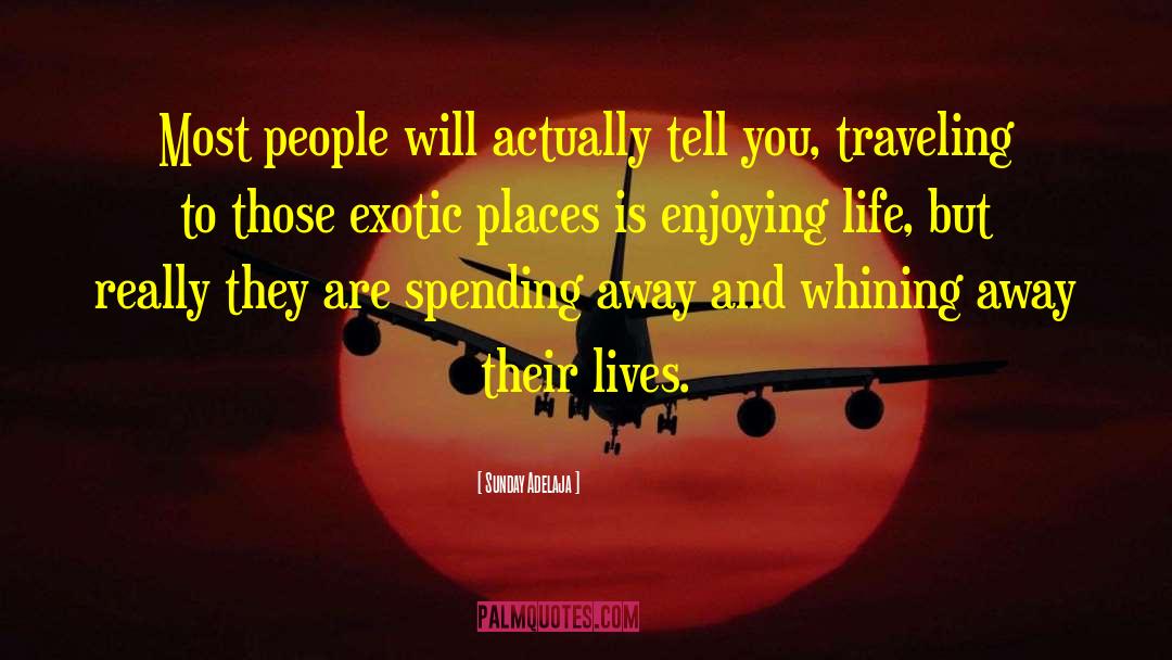 Exotic Places quotes by Sunday Adelaja
