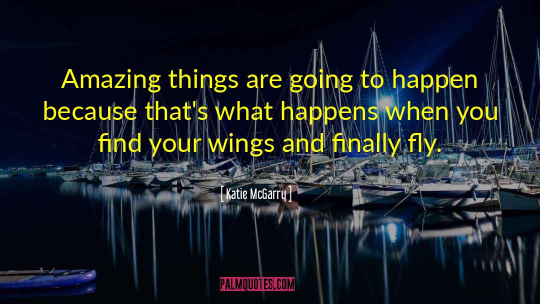 Expand Your Wings quotes by Katie McGarry