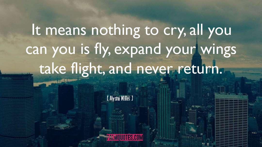 Expand Your Wings quotes by Alysha Millet
