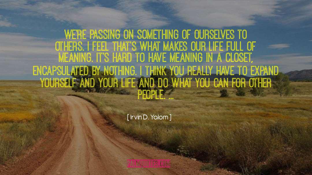 Expand Yourself quotes by Irvin D. Yalom