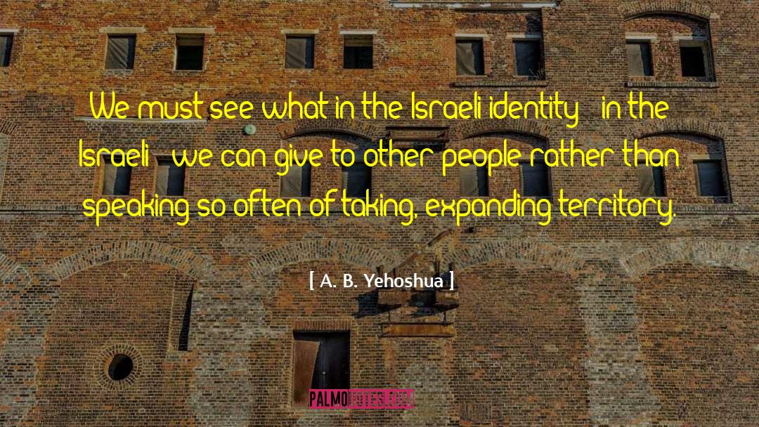 Expanding Territory quotes by A. B. Yehoshua