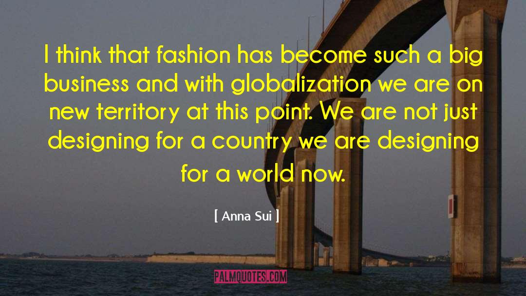 Expanding Territory quotes by Anna Sui