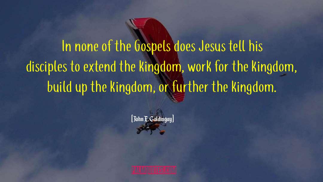 Expanding The Kingdom quotes by John E. Goldingay