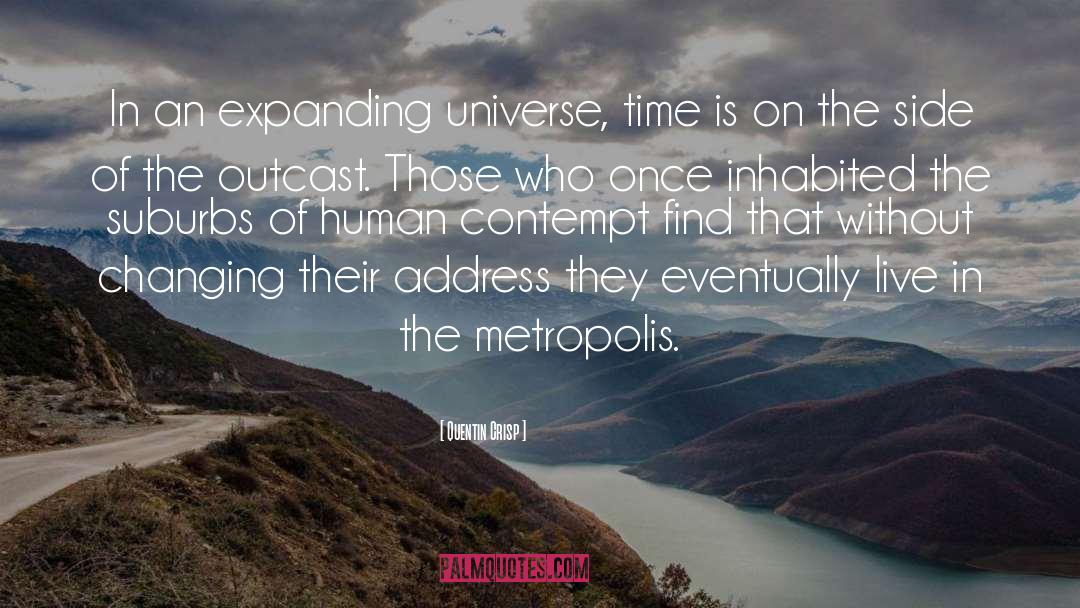 Expanding Universe quotes by Quentin Crisp