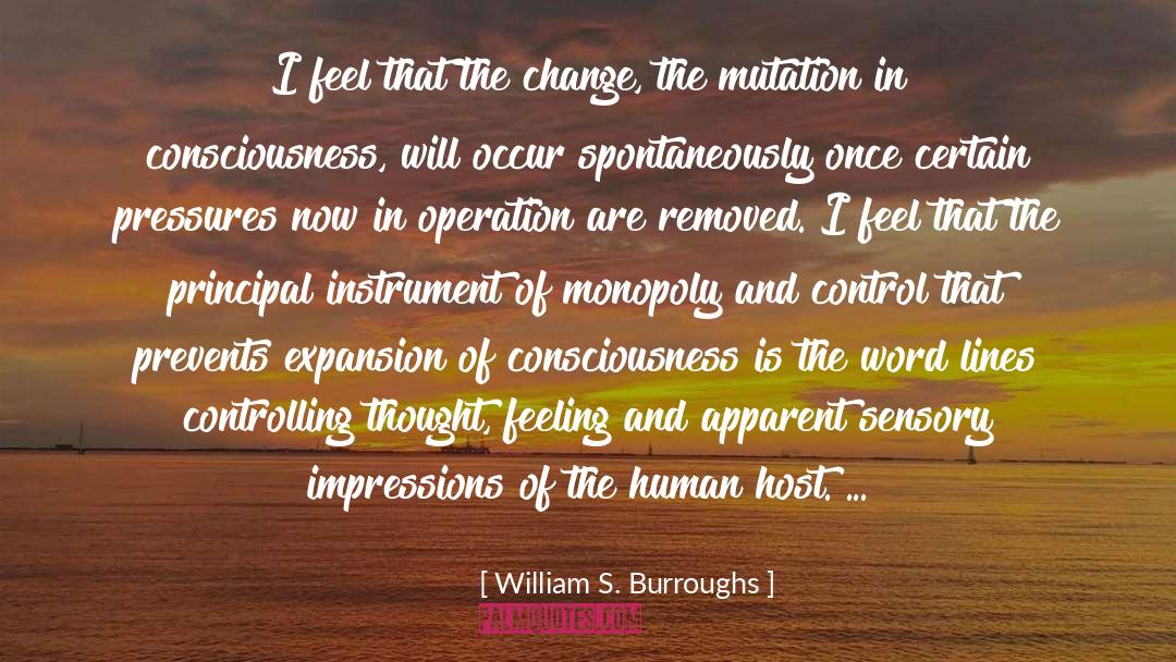 Expansion Of Consciousness quotes by William S. Burroughs