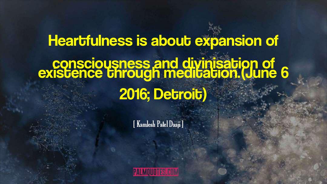 Expansion Of Consciousness quotes by Kamlesh Patel Daaji