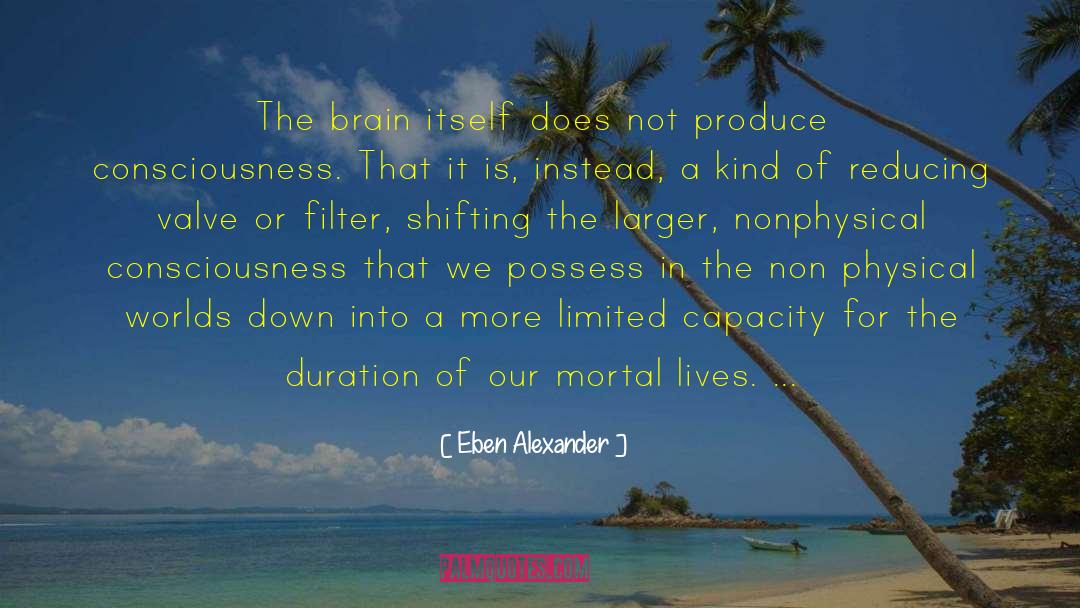 Expansion Of Consciousness quotes by Eben Alexander