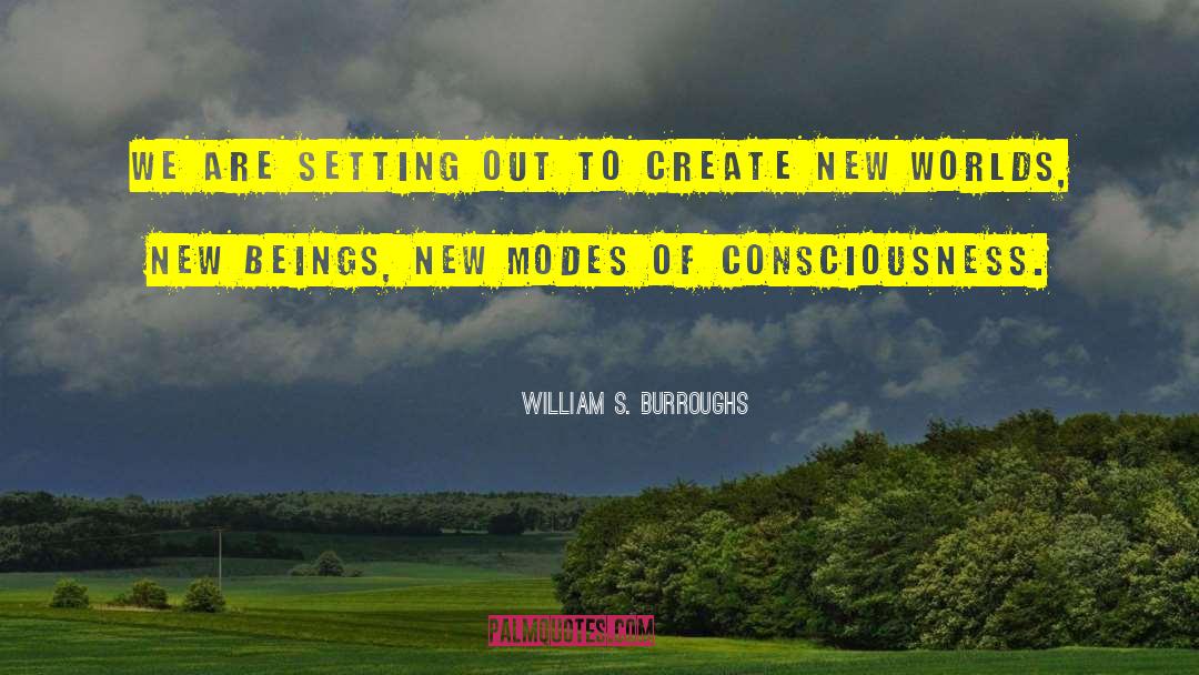 Expansion Of Consciousness quotes by William S. Burroughs
