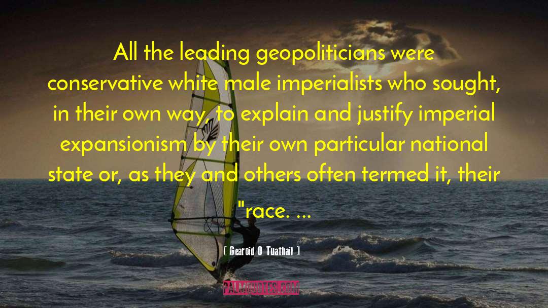 Expansionism quotes by Gearoid O Tuathail