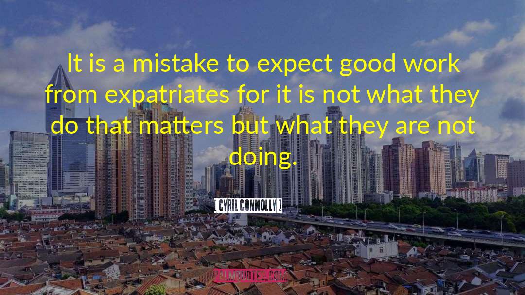 Expatriates quotes by Cyril Connolly