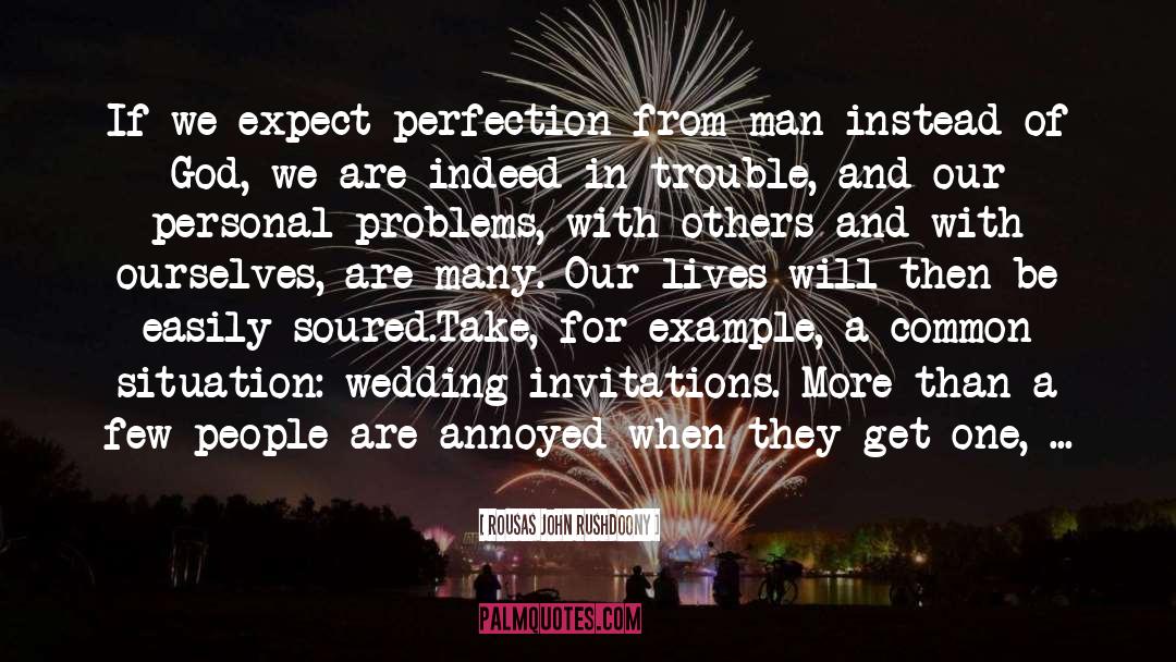 Expect From Others quotes by Rousas John Rushdoony
