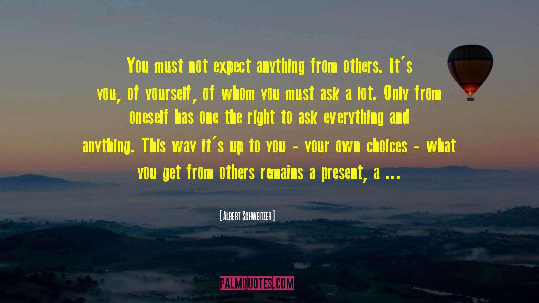 Expect From Others quotes by Albert Schweitzer
