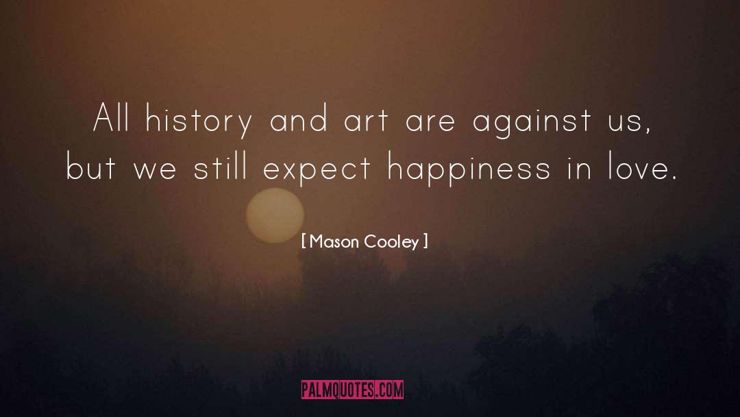 Expect Happiness quotes by Mason Cooley