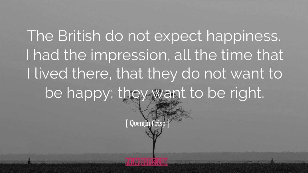 Expect Happiness quotes by Quentin Crisp