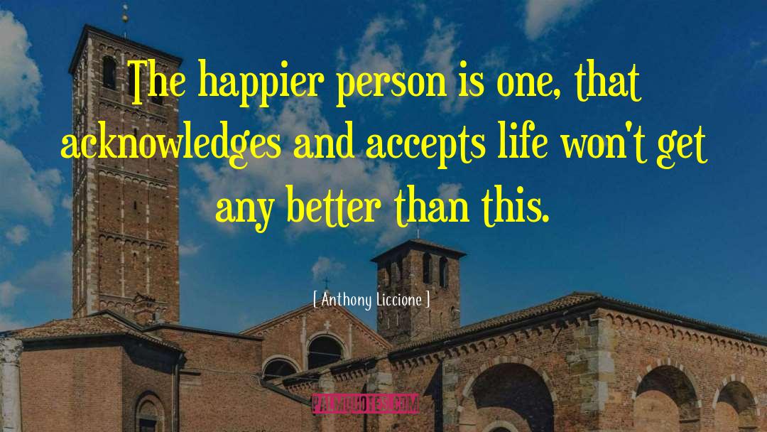 Expect Happiness quotes by Anthony Liccione