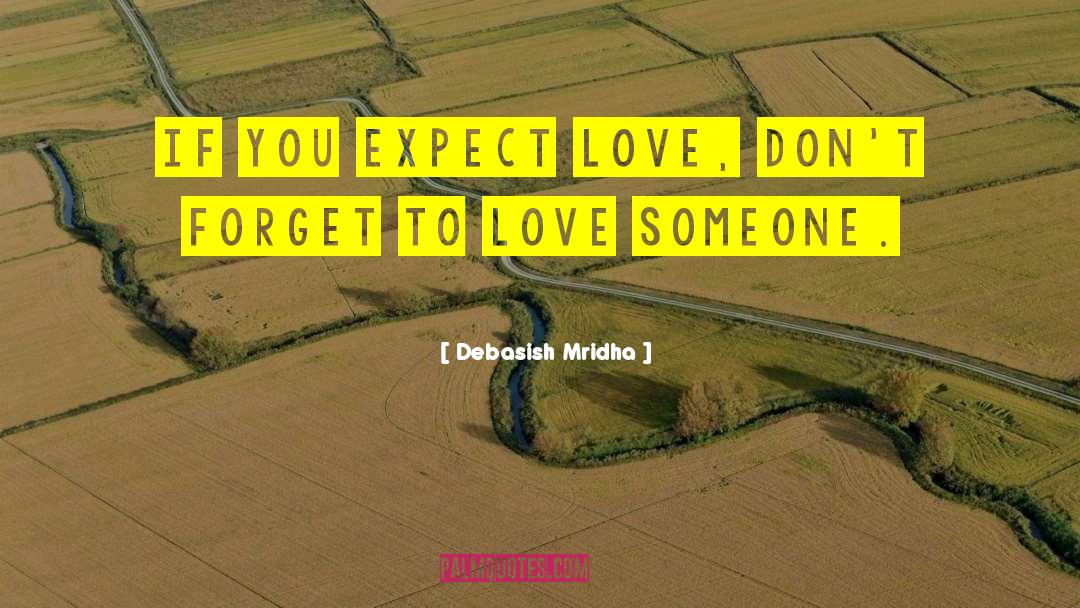 Expect Love quotes by Debasish Mridha