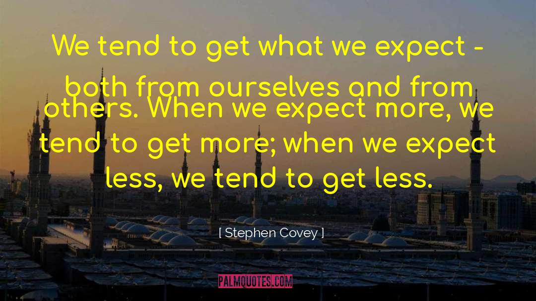 Expect More quotes by Stephen Covey