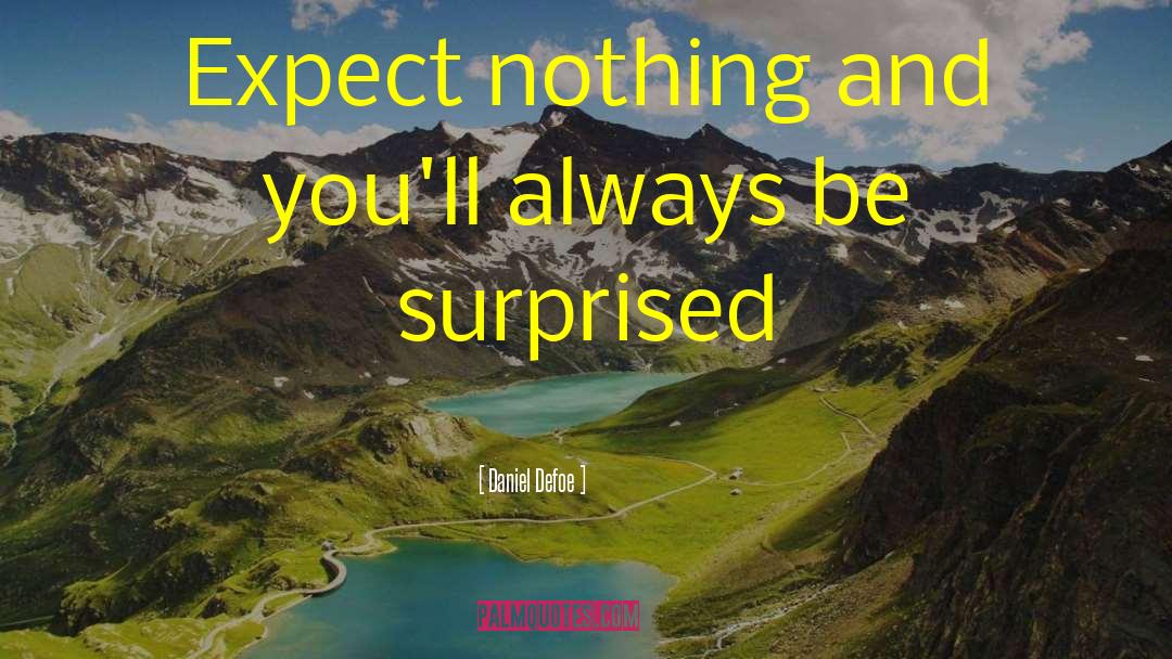 Expect Nothing quotes by Daniel Defoe