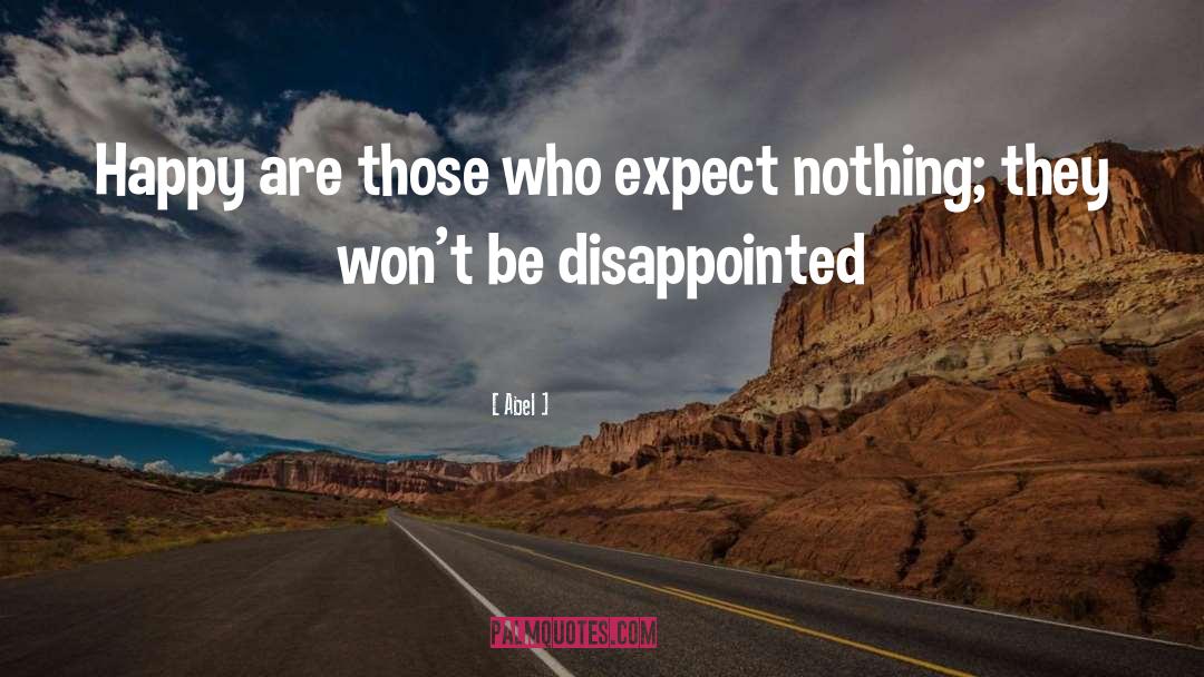 Expect Nothing quotes by Abel