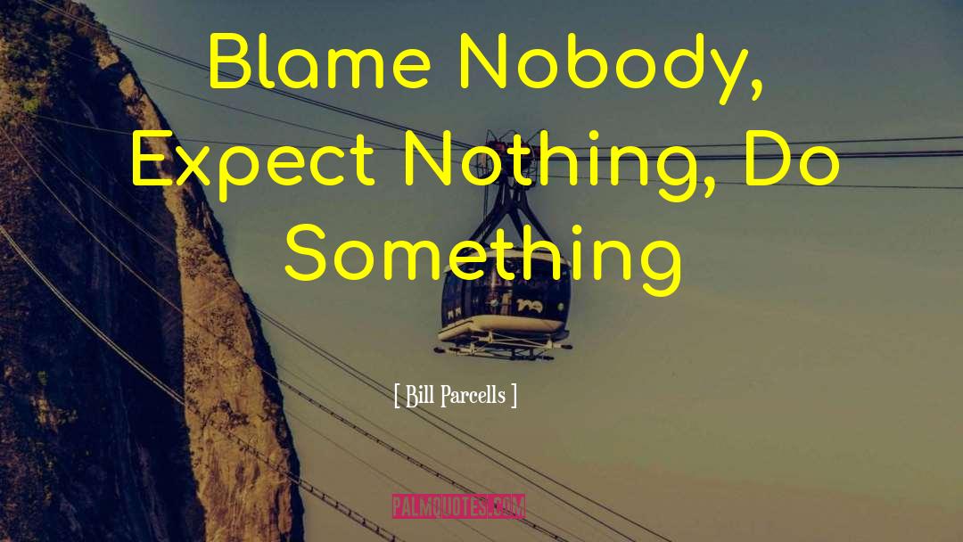 Expect Nothing quotes by Bill Parcells