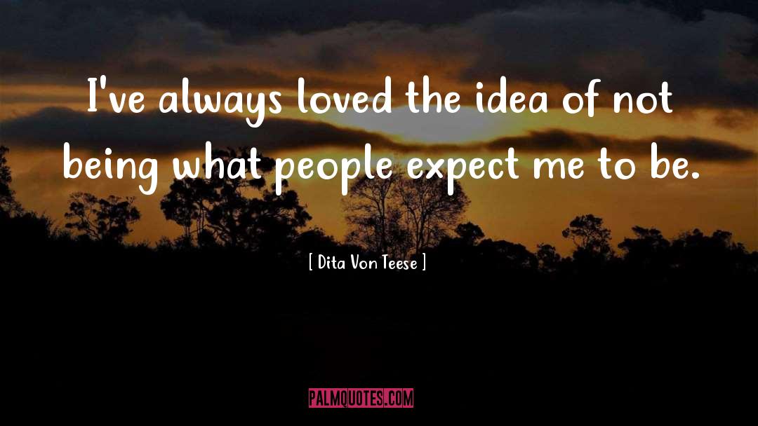Expect quotes by Dita Von Teese