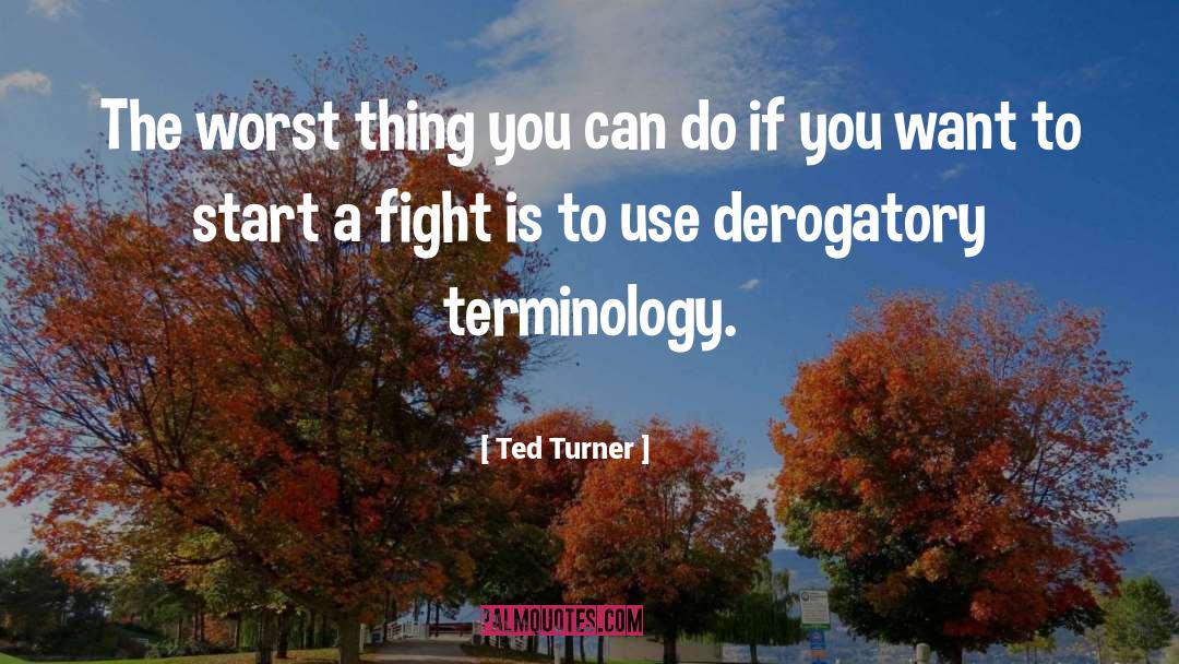 Expect The Worst quotes by Ted Turner