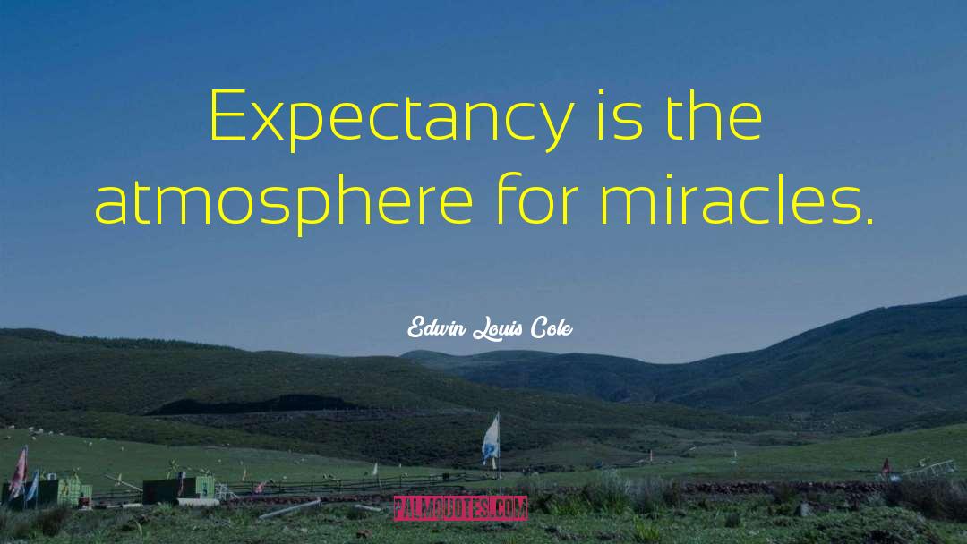 Expectancy quotes by Edwin Louis Cole