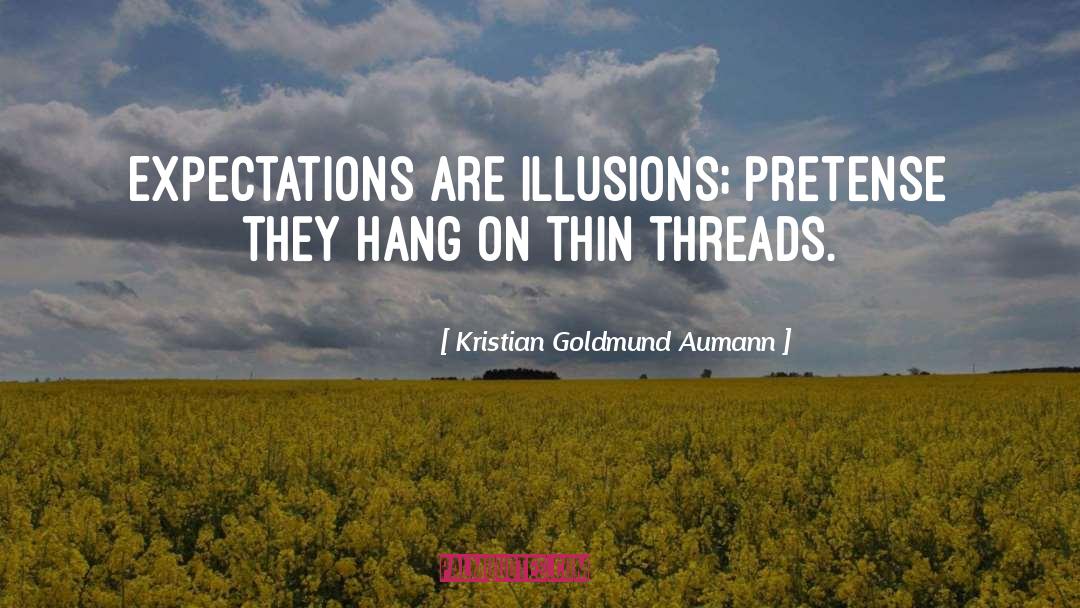 Expectations Illusions quotes by Kristian Goldmund Aumann