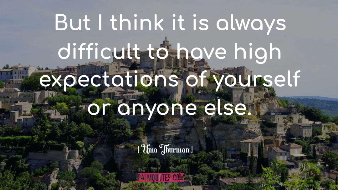 Expectations quotes by Uma Thurman