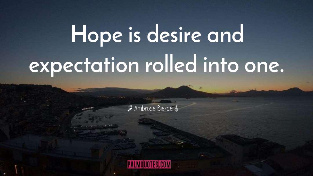 Expectations quotes by Ambrose Bierce