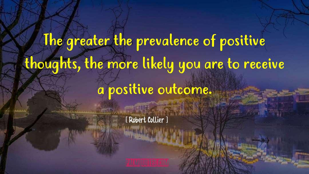 Expecting Positive Outcomes quotes by Robert Collier