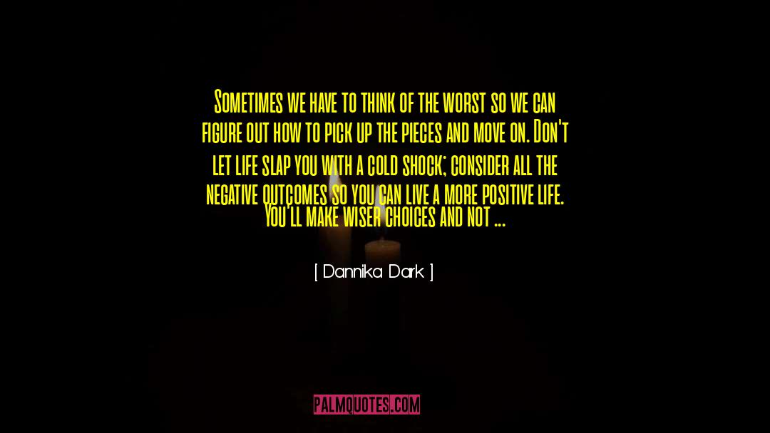 Expecting Positive Outcomes quotes by Dannika Dark