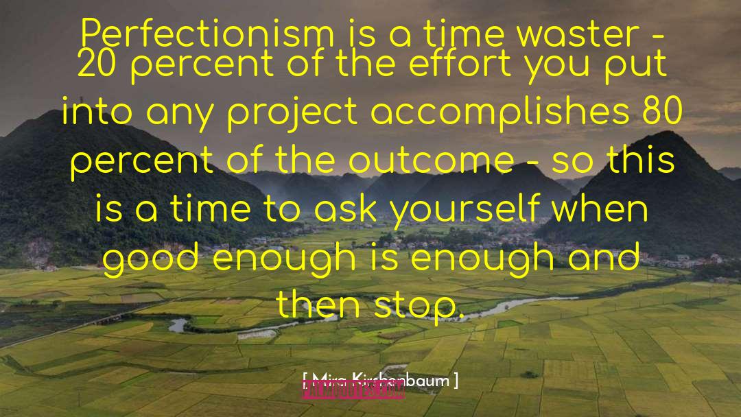 Expecting Positive Outcomes quotes by Mira Kirshenbaum