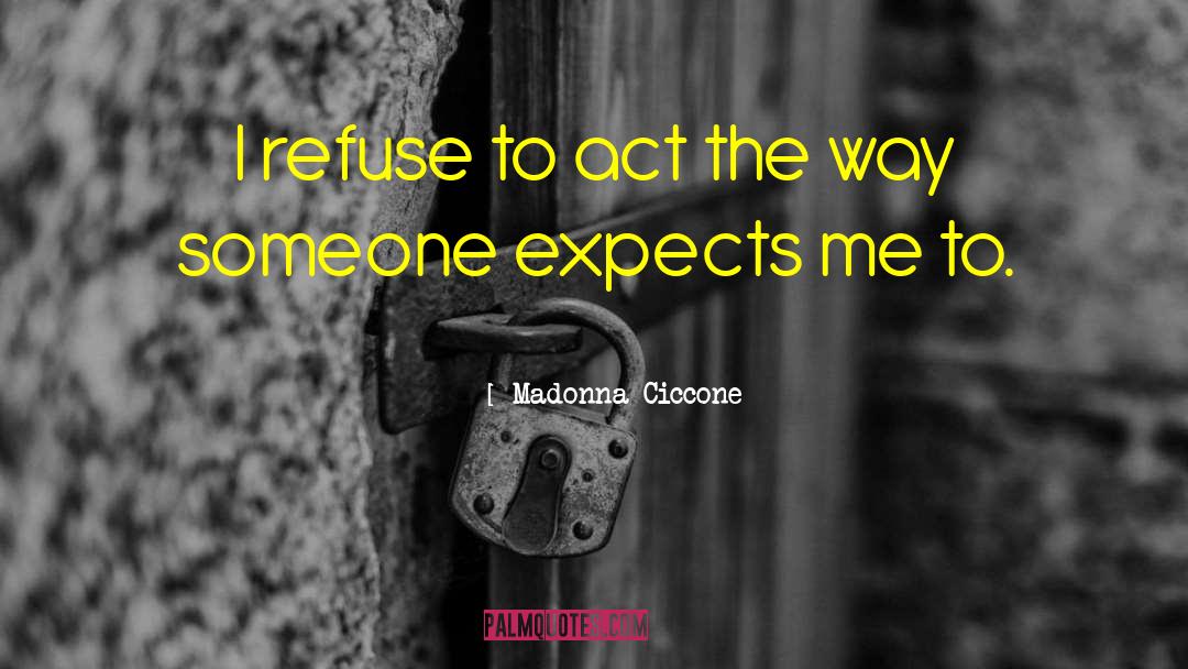 Expects quotes by Madonna Ciccone