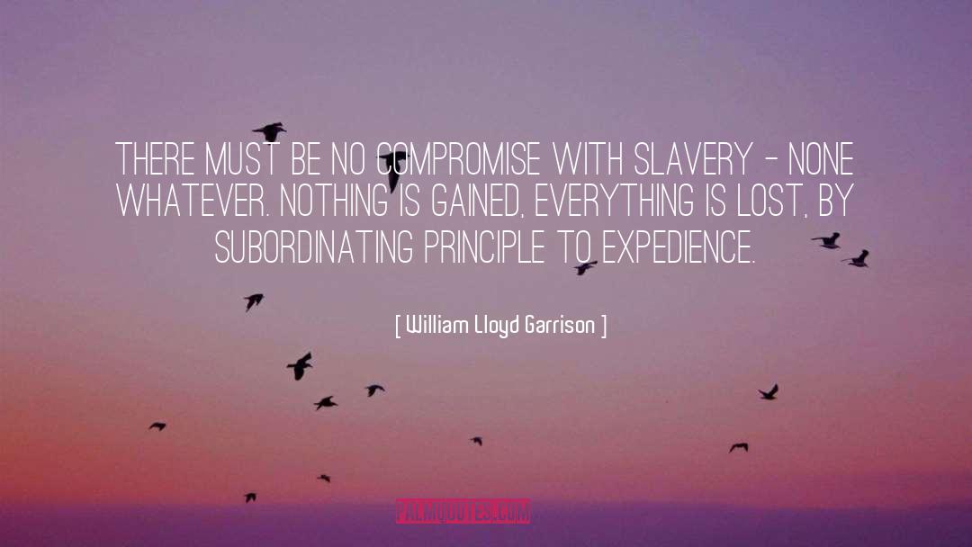 Expedience quotes by William Lloyd Garrison