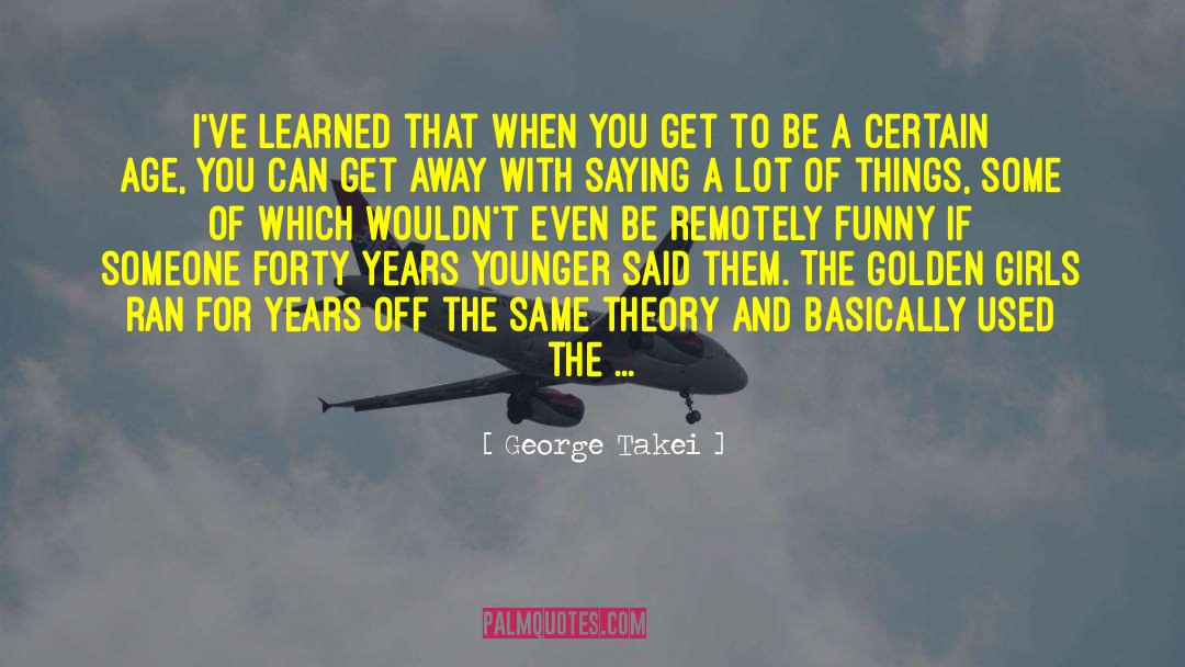 Expendability Theory quotes by George Takei