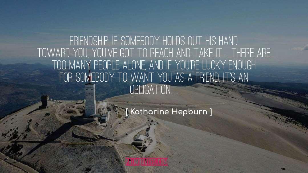 Expendable Friend quotes by Katharine Hepburn